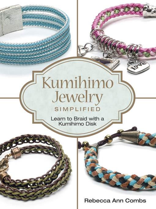 Title details for Kumihimo Jewelry Simplified by Rebecca Ann Combs - Available